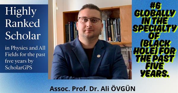 Doç. Dr. Övgün ScholarGPS’de "En Yüksek Sıralı Bilim İnsanları" Listesine Girdi