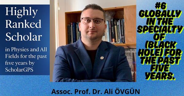 Doç. Dr. Övgün ScholarGPS’de "En Yüksek Sıralı Bilim İnsanları" Listesine Girdi